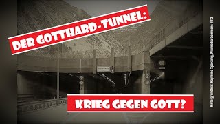 Der GotthardTunnel Krieg gegen Gott [upl. by Benildas]