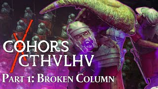 Cohors Cthulhu  Part 1 Broken Column [upl. by Samuela878]