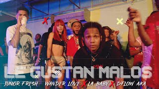 LE GUSTAN MALOS REMIX  Video Oficial Junior Fresh Wander Love La Baby DFlow Aka La Maldad [upl. by Hamachi]