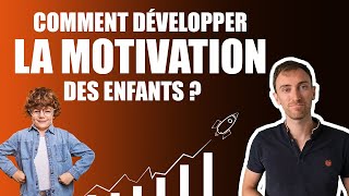 COMMENT DÉVELOPPER LA MOTIVATION DES ENFANTS [upl. by Eicyal]