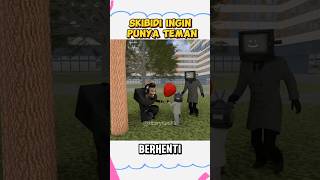 SKIBIDI INGIN PUNYA T€M∆NN‼️dubbing funny shortsviral friendship [upl. by Om]