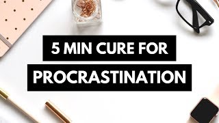 How to Stop Procrastinating 5 Minute Method  The Procrastination Cure [upl. by Jenkins]