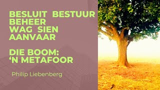 Besluit Bestuur Beheer Wag Sien Aanvaar  Die Boom ‘n Metafoor • Philip Liebenberg [upl. by Guerra]