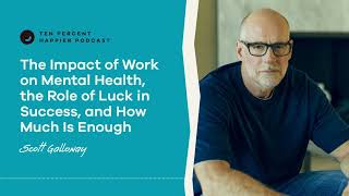 Scott Galloway The Impact of Work on Mental Health amp the Role of Luck in Success  Podcast Ep 573 [upl. by Marget]