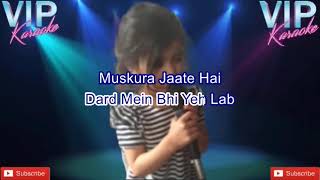 Dard Mein Bhi Ye Lab Muskura Jate Hai KaraokeSOng With Scrolling Lyrics [upl. by Meirrak461]