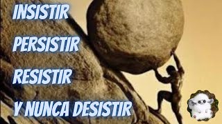 Insistir persistir resistir y nunca desistir [upl. by Hgielram]