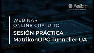 WEBINAR Aprende a sacar el máximo provecho de tu MatrikonOPC Tunneller UA [upl. by Edieh]