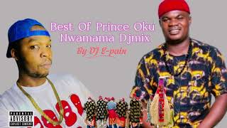 BEST OF PRINCE OKU NWAMAMA MIXTAPE BY DJ EPAIN [upl. by Eng]