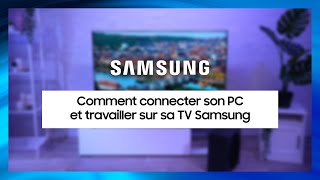 Comment connecter son PC et travailler sur sa TV Samsung [upl. by Jeremie908]