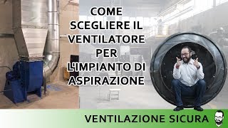 Come scegliere il ventilatore per limpianto di aspirazione [upl. by Adnirak]