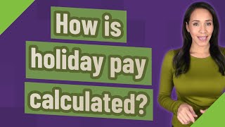 How is holiday pay calculated [upl. by Zerla649]