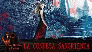 ¡LA CONDESA MATÓ POR SU BELLEZA La Condesa Sangrienta Cine Thriller y Horror [upl. by Danaher]