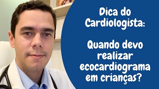 Dica do Cardiologista Quando realizar ecocardiograma em crianças [upl. by Tail]