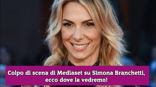 Colpo di scena di Mediaset su Simona Branchetti ecco dove la vedremo [upl. by River]