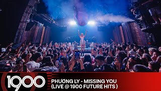 Phương Ly  Missing You LIVE  1900 Future Hits 55 [upl. by Muhan]