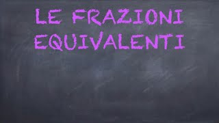 LE FRAZIONI EQUIVALENTI Scuola primaria [upl. by Essined]