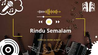 Rindu Semalam Official Musik Audio [upl. by Koeppel]