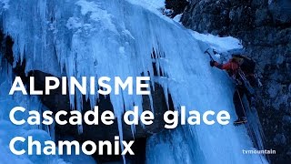 Cascade de glace du Torrent de la Creuse alpinisme montagne Chamonix MontBlanc [upl. by Aeuhsoj]