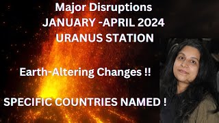 Major Disruptions January April 2024  Uranus Station Unveiling EarthAltering Changes [upl. by Llerret]