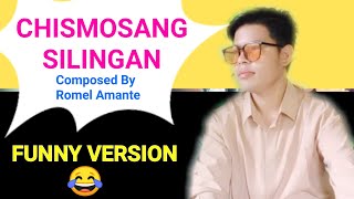 CHISMOSANG SILINGAN COMPOSED BY ROMEL AMANTE [upl. by Carmelia867]