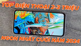 TOP ĐIỆN THOẠI 23 TRIỆU NGON NHẤT CUỐI NĂM 2024  ĐÁP ỨNG MỌI NHU CẦU [upl. by Hoagland]