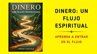 Dinero Un flujo espiritual Aprenda a entrar en el estado de flujo de abundancia Audiolibro [upl. by Boyt]