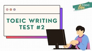 TOEIC WRITING  TEST 2 [upl. by Nagaem407]