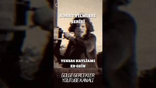 Korku Filmleri Serisi Teksas Katliamı Ed Gein filmtavsiye korkunçbilgiler [upl. by Nyladgam]