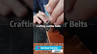 Crafting Leather Belts The Art of Handcrafted Leatherwork Jimskilledhands [upl. by Gallager]