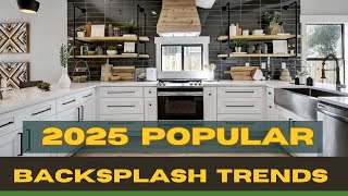 2025 Popular Kitchen Backsplash Trends  2025 Kitchen Trends  Top Backsplash Styles [upl. by Casimire]