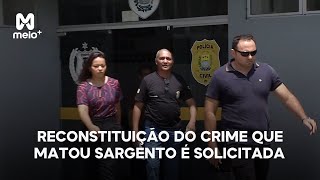 Reconstituição do crime que matou sargento é solicitada após contradições no depoimento [upl. by Fosdick]