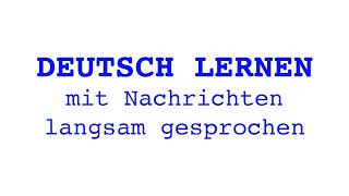 Deutsch lernen mit Nachrichten 11 10 2024  langsam gesprochen [upl. by Si372]