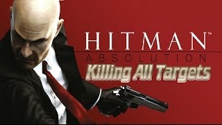 Hitman Absolution  Killing All Targets Montage [upl. by Notsag]