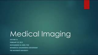 Medical Imaging Lecture 12 [upl. by Yeliak707]