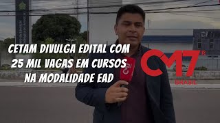 Cetam divulga edital com 25 mil vagas em cursos na modalidade EaD [upl. by Aisylla]