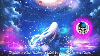 Nightcore Alan Walker Faded Fingerstyle Guitar Cover [upl. by Eldoree]