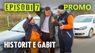 Historit e Gabit  Episodi 7  PROMO [upl. by Itsur650]