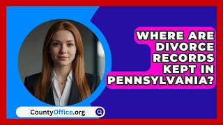 Where Are Divorce Records Kept in Pennsylvania  CountyOfficeorg [upl. by Aggi678]