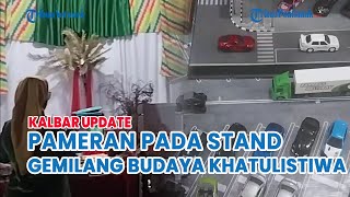 🔵Pameran pada Stand Gemilang Budaya Khatulistiwa di Rumah Radakng Pontianak [upl. by Ycam]