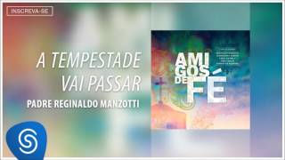 Padre Reginaldo Manzotti  A Tempestade Vai Passar Ãlbum Amigos de FÃ© Ãudio Oficial [upl. by Sim]