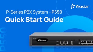 IP PBX Quick Start Guide  Yeastar PSeries PBX System  P550 [upl. by Doxia570]