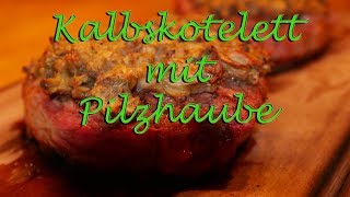 Kalbskotelett mit Pilzhaube von der Cherry Planke YBBQ [upl. by Heisel221]