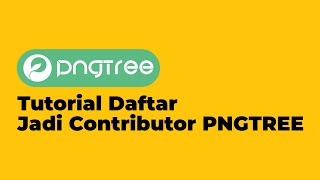 01 Tutorial Daftar Jadi Contributor PNGTREE  Tutorial Contributor PNGTREE [upl. by Delilah]