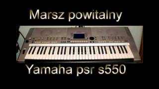 Marsz powitalny Yamaha psr s550 [upl. by Annelak388]