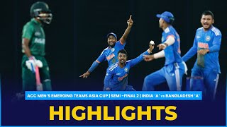 Match Highlights  SemiFinal 2  India A vs Bangladesh A  ACC Mens Emerging Teams Asia Cup [upl. by Suired300]