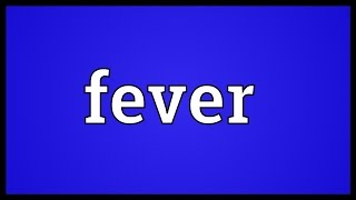 Fever Meaning [upl. by Armmat]