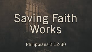 Saving Faith Works  Oct 13 2024 PM [upl. by Nennarb336]