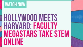 Hollywood Meets Harvard Faculty Megastars Take STEM Online [upl. by Rehpotsirhk]