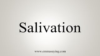 How To Say Salivation [upl. by Sprage420]