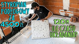 UKŁADAMY STYROPIAN  4500 zł za 120m2 ILE NAM TO ZAJEŁO [upl. by Soph475]